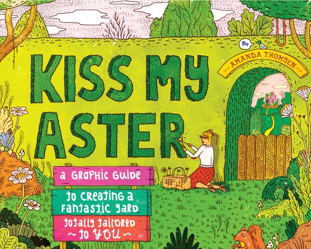 A Gardening Advice Book With an Edge, "Kiss My Aster" A Gardening Advice Book With an Edge, "Kiss My Aster"