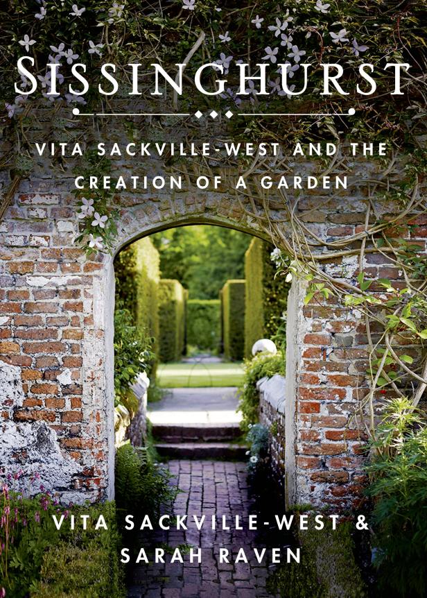 Sissinghurst: Vita Sackville-West and the Creation of a Garden Sissinghurst: Vita Sackville-West and the Creation of a Garden