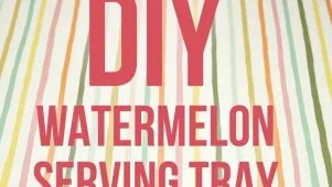 DIY Watermelon Serving Tray