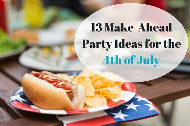 Win Fourth of July With These Make-Ahead Party Tips