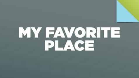 My Favorite Place