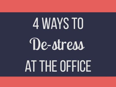 4 Ways to De-stress at Work