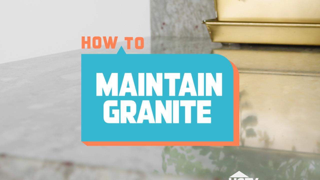 How to Maintain Granite