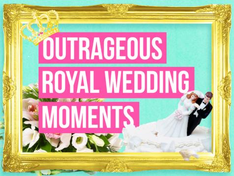 Outrageous Royal Wedding Moments